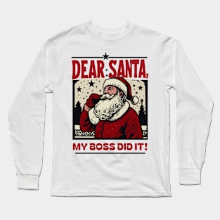 Dear Santa…My Boss Did It Long Sleeve T-Shirt